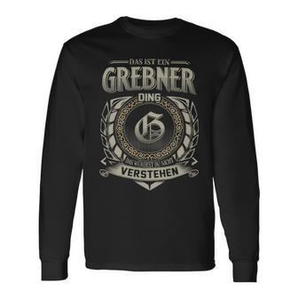 Das Ist Ein Grebner Ding Grebner Name Langarmshirts - Geschenkecke