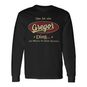 Das Ist Ein Gregor Ding Das Würdest Du Nicht Verstehen Gregor Name Langarmshirts - Geschenkecke