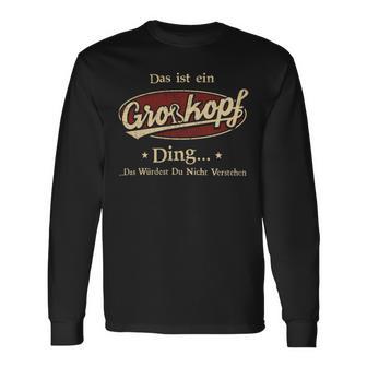 Das Ist Ein Grosskopf Ding Das Würdest Du Nicht Verstehen Grosskopf Name Langarmshirts - Geschenkecke