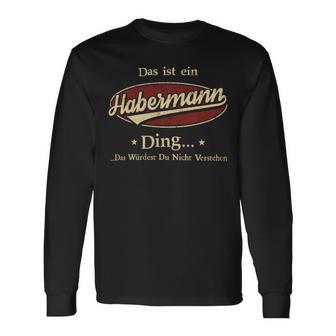 Das Ist Ein Habermann Ding Das Würdest Du Nicht Verstehen Habermann Name Langarmshirts - Geschenkecke