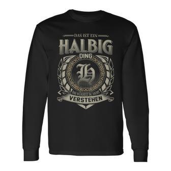 Das Ist Ein Halbig Ding Halbig Name Langarmshirts - Geschenkecke