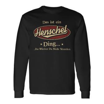 Das Ist Ein Henschel Ding Das Würdest Du Nicht Verstehen Henschel Name Langarmshirts - Geschenkecke