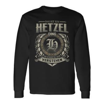 Das Ist Ein Hetzel Ding Hetzel Name Langarmshirts - Geschenkecke