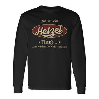 Das Ist Ein Hetzel Ding Das Würdest Du Nicht Verstehen Hetzel Name Langarmshirts - Geschenkecke