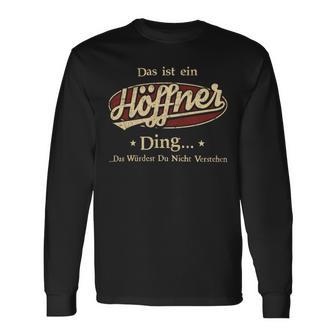 Das Ist Ein Hoeffner Ding Das Würdest Du Nicht Verstehen Hoeffner Name Langarmshirts - Geschenkecke