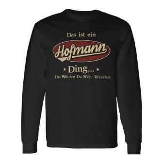 Das Ist Ein Hofmann Ding Das Würdest Du Nicht Verstehen Hofmann Name Langarmshirts - Geschenkecke