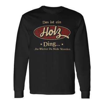 Das Ist Ein Holz Ding Das Würdest Du Nicht Verstehen Holz Name Langarmshirts - Geschenkecke