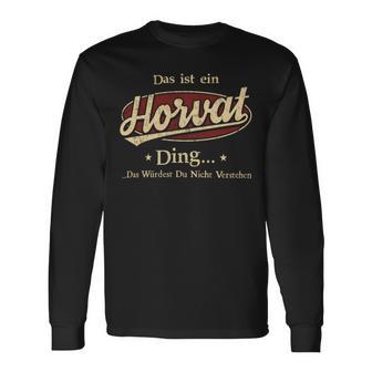 Das Ist Ein Horvat Ding Das Würdest Du Nicht Verstehen Horvat Name Langarmshirts - Geschenkecke