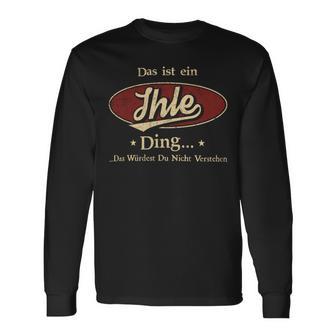 Das Ist Ein Ihle Ding Das Würdest Du Nicht Verstehen Ihle Name Langarmshirts - Geschenkecke