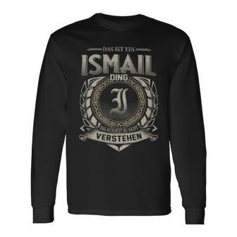 Das Ist Ein Ismail Ding Ismail Name Langarmshirts - Geschenkecke