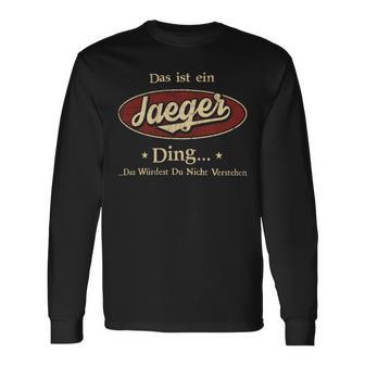 Das Ist Ein Jaeger Ding Das Würdest Du Nicht Verstehen Jaeger Name Langarmshirts - Geschenkecke