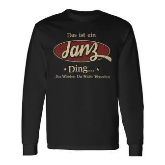 Das Ist Ein Janz Ding Das Würdest Du Nicht Verstehen Janz Name Langarmshirts - Geschenkecke