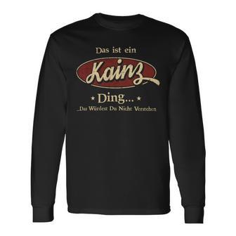 Das Ist Ein Kainz Ding Das Würdest Du Nicht Verstehen Kainz Name Langarmshirts - Geschenkecke