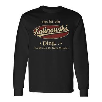 Das Ist Ein Kalinowski Ding Das Würdest Du Nicht Verstehen Kalinowski Name Langarmshirts - Geschenkecke