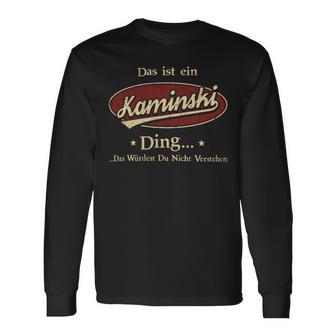 Das Ist Ein Kaminski Ding Das Würdest Du Nicht Verstehen Kaminski Name Langarmshirts - Geschenkecke