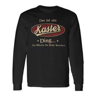 Das Ist Ein Kaster Ding Das Würdest Du Nicht Verstehen Kaster Name Langarmshirts - Geschenkecke