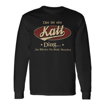 Das Ist Ein Katt Ding Das Würdest Du Nicht Verstehen Katt Name Langarmshirts - Geschenkecke