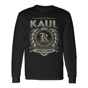 Das Ist Ein Kaul Ding Kaul Name Langarmshirts - Geschenkecke