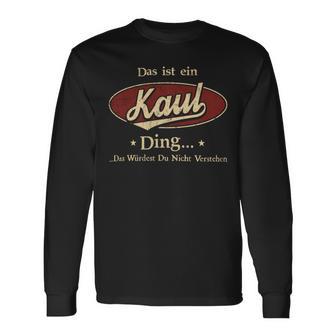 Das Ist Ein Kaul Ding Das Würdest Du Nicht Verstehen Kaul Name Langarmshirts - Geschenkecke