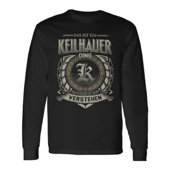 Das Ist Ein Keilhauer Ding Keilhauer Name Langarmshirts - Geschenkecke