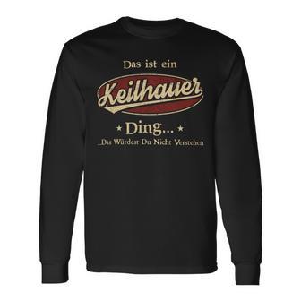 Das Ist Ein Keilhauer Ding Das Würdest Du Nicht Verstehen Keilhauer Name Langarmshirts - Geschenkecke