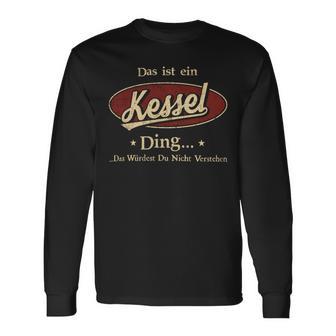 Das Ist Ein Kessel Ding Das Würdest Du Nicht Verstehen Kessel Name Langarmshirts - Geschenkecke