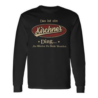 Das Ist Ein Kirchner Ding Das Würdest Du Nicht Verstehen Kirchner Name Langarmshirts - Geschenkecke