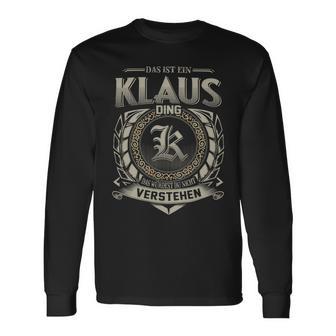 Das Ist Ein Klaus Ding Klaus Name Langarmshirts - Geschenkecke