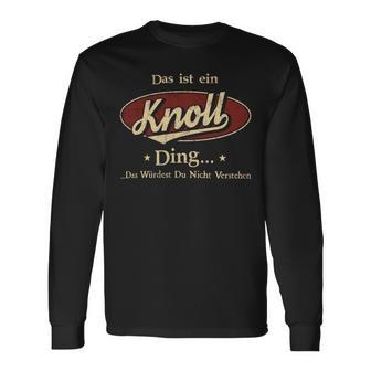 Das Ist Ein Knoll Ding Das Würdest Du Nicht Verstehen Knoll Name Langarmshirts - Geschenkecke