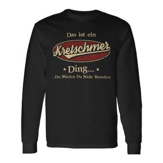 Das Ist Ein Kretschmer Ding Das Würdest Du Nicht Verstehen Kretschmer Name Langarmshirts - Geschenkecke