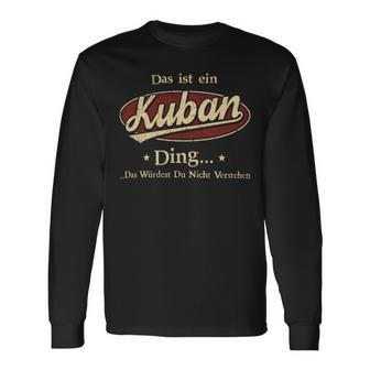 Das Ist Ein Kuban Ding Das Würdest Du Nicht Verstehen Kuban Name Langarmshirts - Geschenkecke