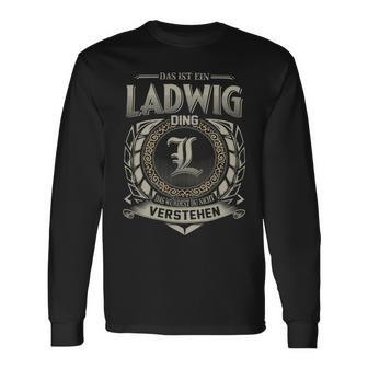 Das Ist Ein Ladwig Ding Ladwig Name Langarmshirts - Geschenkecke