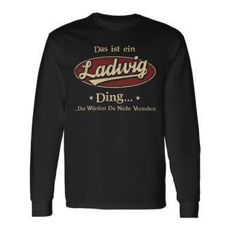 Das Ist Ein Ladwig Ding Das Würdest Du Nicht Verstehen Ladwig Name Langarmshirts - Geschenkecke