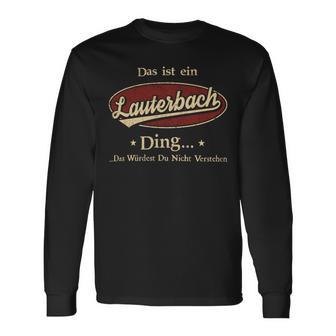 Das Ist Ein Lauterbach Ding Das Würdest Du Nicht Verstehen Lauterbach Name Langarmshirts - Geschenkecke