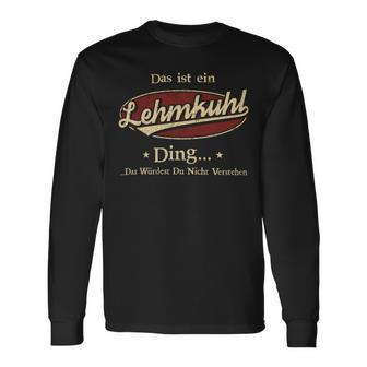 Das Ist Ein Lehmkuhl Ding Das Würdest Du Nicht Verstehen Lehmkuhl Name Langarmshirts - Geschenkecke