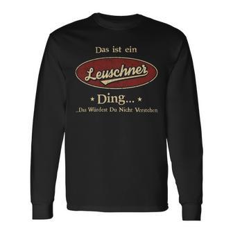 Das Ist Ein Leuschner Ding Das Würdest Du Nicht Verstehen Leuschner Name Langarmshirts - Geschenkecke