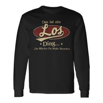 Das Ist Ein Los Ding Das Würdest Du Nicht Verstehen Los Name Langarmshirts - Geschenkecke