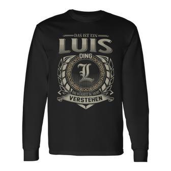 Das Ist Ein Luis Ding Luis Name Langarmshirts - Geschenkecke