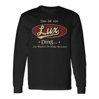 Das Ist Ein Lux Ding Das Würdest Du Nicht Verstehen Lux Name Langarmshirts - Geschenkecke