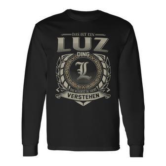 Das Ist Ein Luz Ding Luz Name Langarmshirts - Geschenkecke