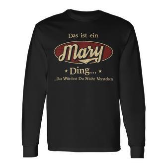 Das Ist Ein Mary Ding Das Würdest Du Nicht Verstehen Mary Name Langarmshirts - Geschenkecke