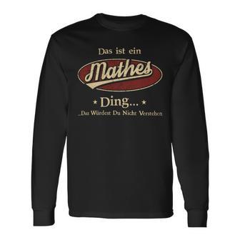 Das Ist Ein Mathes Ding Das Würdest Du Nicht Verstehen Mathes Name Langarmshirts - Geschenkecke