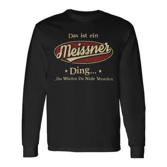 Das Ist Ein Meissner Ding Das Würdest Du Nicht Verstehen Meissner Name Langarmshirts - Geschenkecke