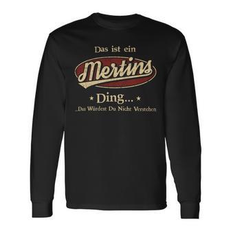 Das Ist Ein Mertins Ding Das Würdest Du Nicht Verstehen Mertins Name Langarmshirts - Geschenkecke