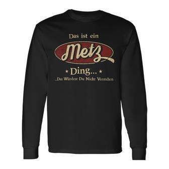 Das Ist Ein Metz Ding Das Würdest Du Nicht Verstehen Metz Name Langarmshirts - Geschenkecke