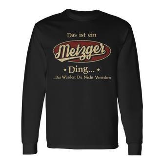 Das Ist Ein Metzger Ding Das Würdest Du Nicht Verstehen Metzger Name Langarmshirts - Geschenkecke