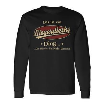 Das Ist Ein Meyerdierks Ding Das Würdest Du Nicht Verstehen Meyerdierks Name Langarmshirts - Geschenkecke