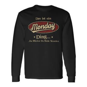 Das Ist Ein Monday Ding Das Würdest Du Nicht Verstehen Monday Name Langarmshirts - Geschenkecke