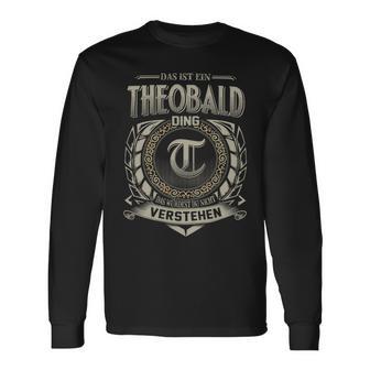 Das Ist Ein Theobald Ding Theobald Name Langarmshirts - Geschenkecke