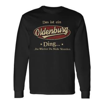 Das Ist Ein Oldenburg Ding Das Würdest Du Nicht Verstehen Oldenburg Name Langarmshirts - Geschenkecke